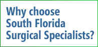 Why choose South Florida Surgical Specialists?